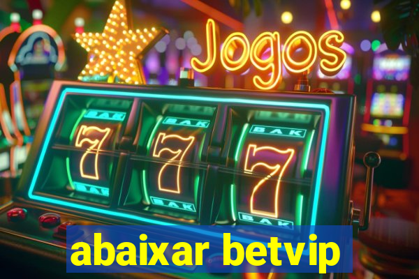 abaixar betvip